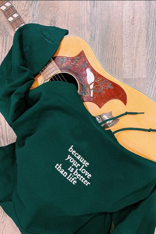 Because your love is better than life hoodie pretty girls like worship